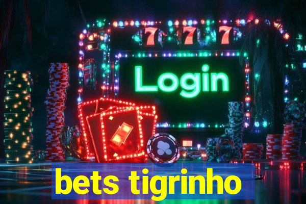 bets tigrinho